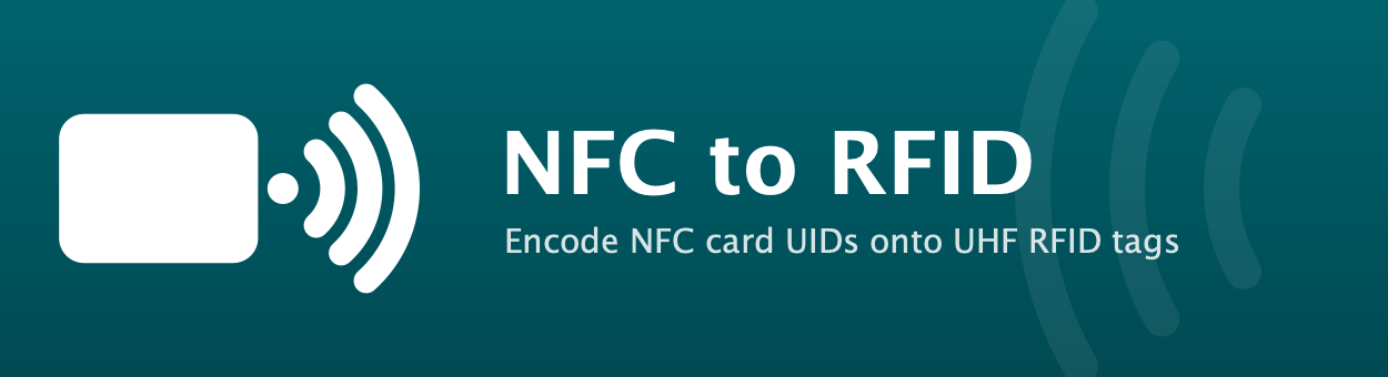 NFC to RFID - encode NFC card UIDs onto UHF RFID tags